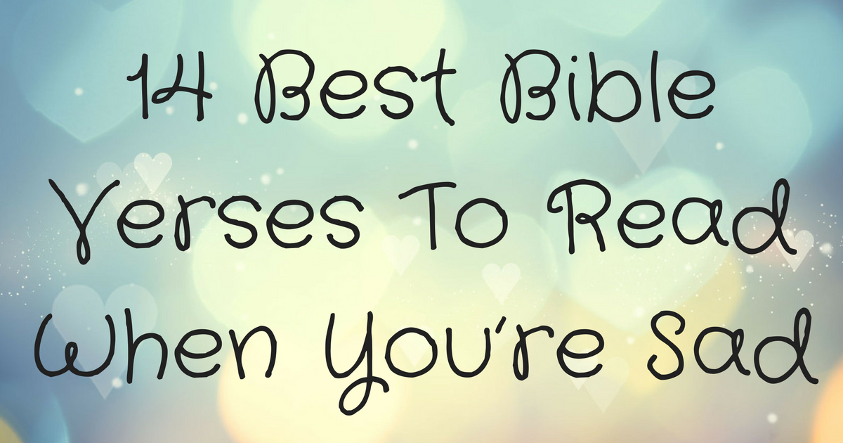 14 Best Bible Verses To Read When Youre Sad ...
