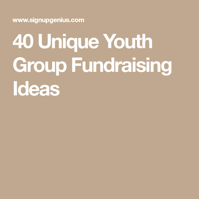 40 Unique Youth Group Fundraising Ideas