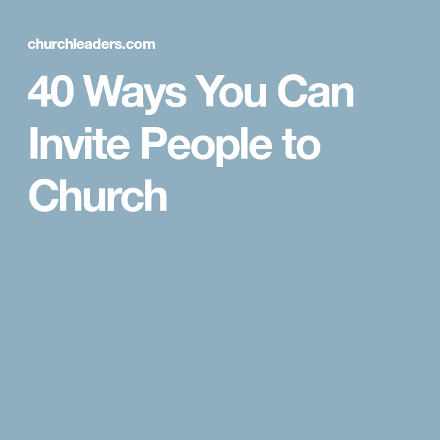 40 Ways You Can Invite Someone to Church