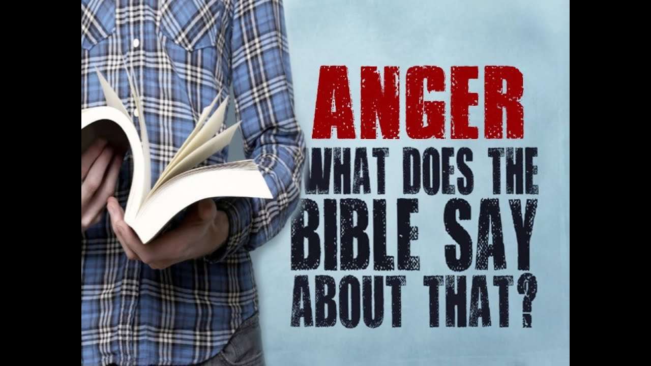 Anger: What Does The Bible Say About That
