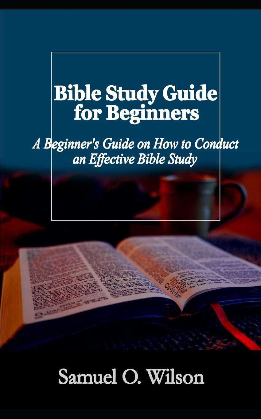 Bible Study Guide for Beginners : A Beginners Guide on How ...
