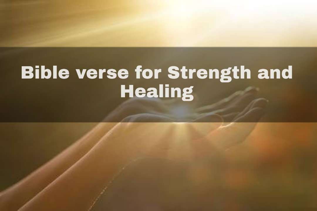 Bible Verse For Strength And Healing