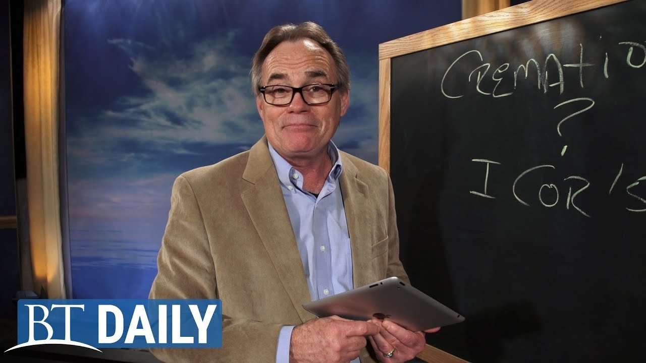 BT Daily: Does the Bible Say Anything About Cremation?