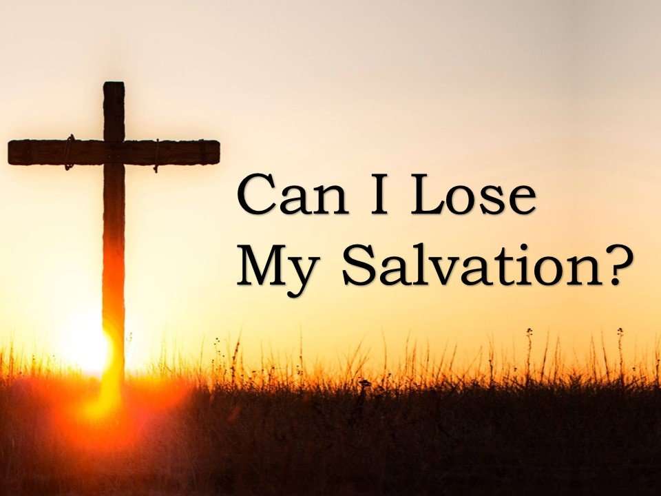 Can I Lose My Salvation?  The New Harvest Christian ...