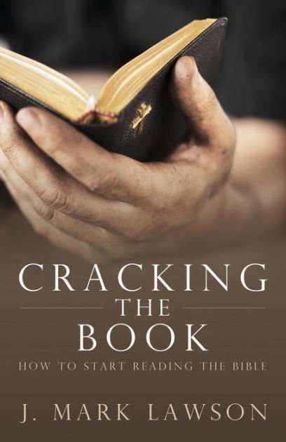 Cracking the Book: How to Start Reading the Bible by J ...