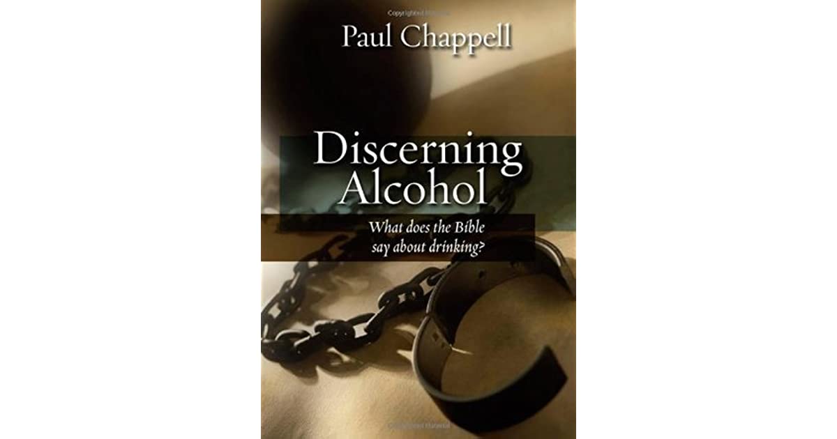 Discerning Alcohol: What Does the Bible Say about Drinking? by Paul ...