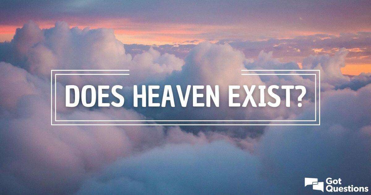 Does heaven exist?
