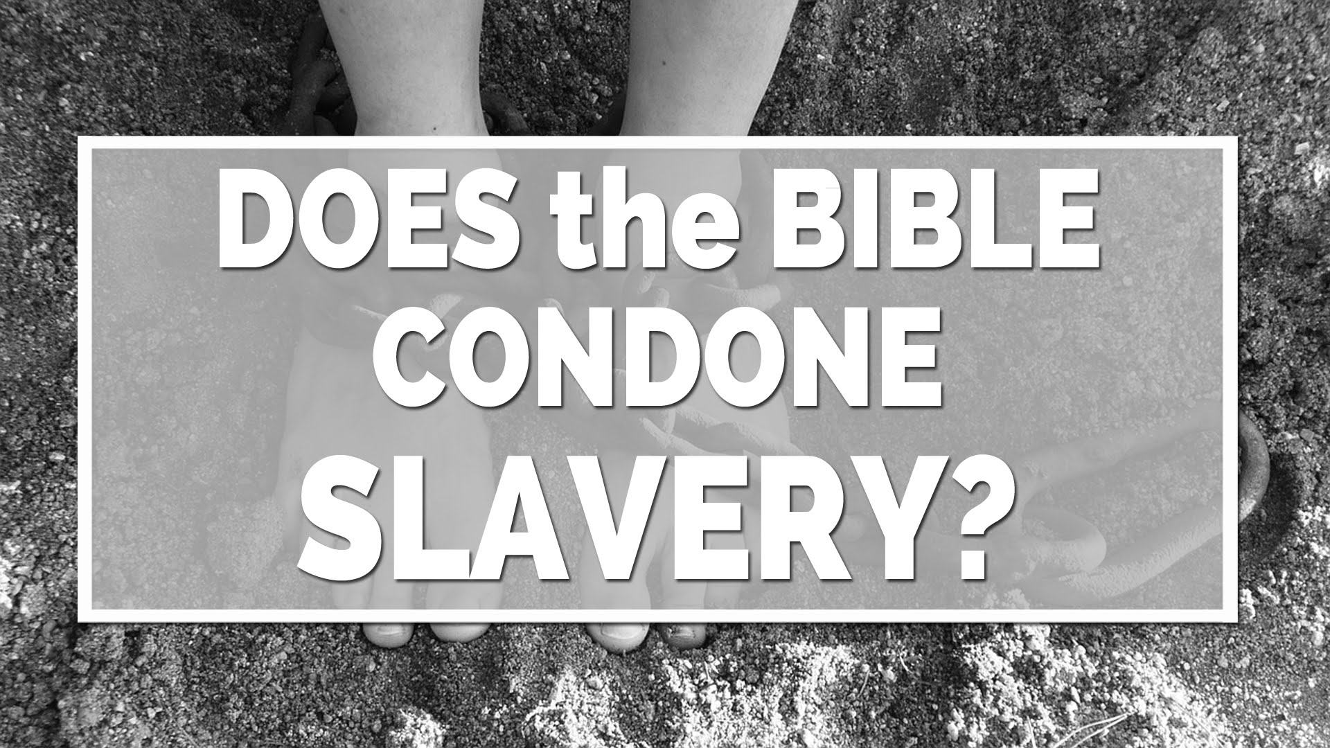 Does the Bible Condone or Condemn Slavery?