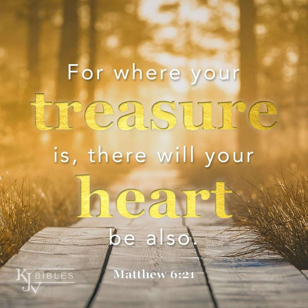 For Where Your Treasure Is, There Will Your Heart Be Also ...
