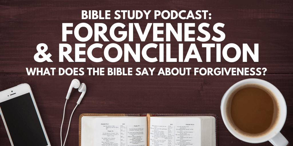Forgiveness and Reconciliation: What Does the Bible Say ...