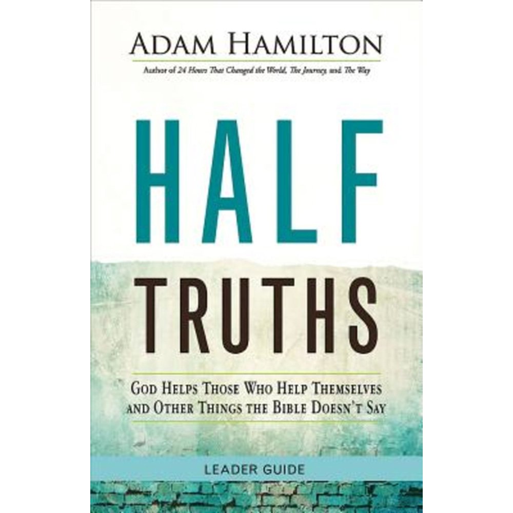 Half Truths: Half Truths : God Helps Those Who Help Themselves and ...