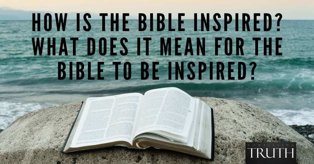 How is the Bible inspired? What does it mean for the Bible ...