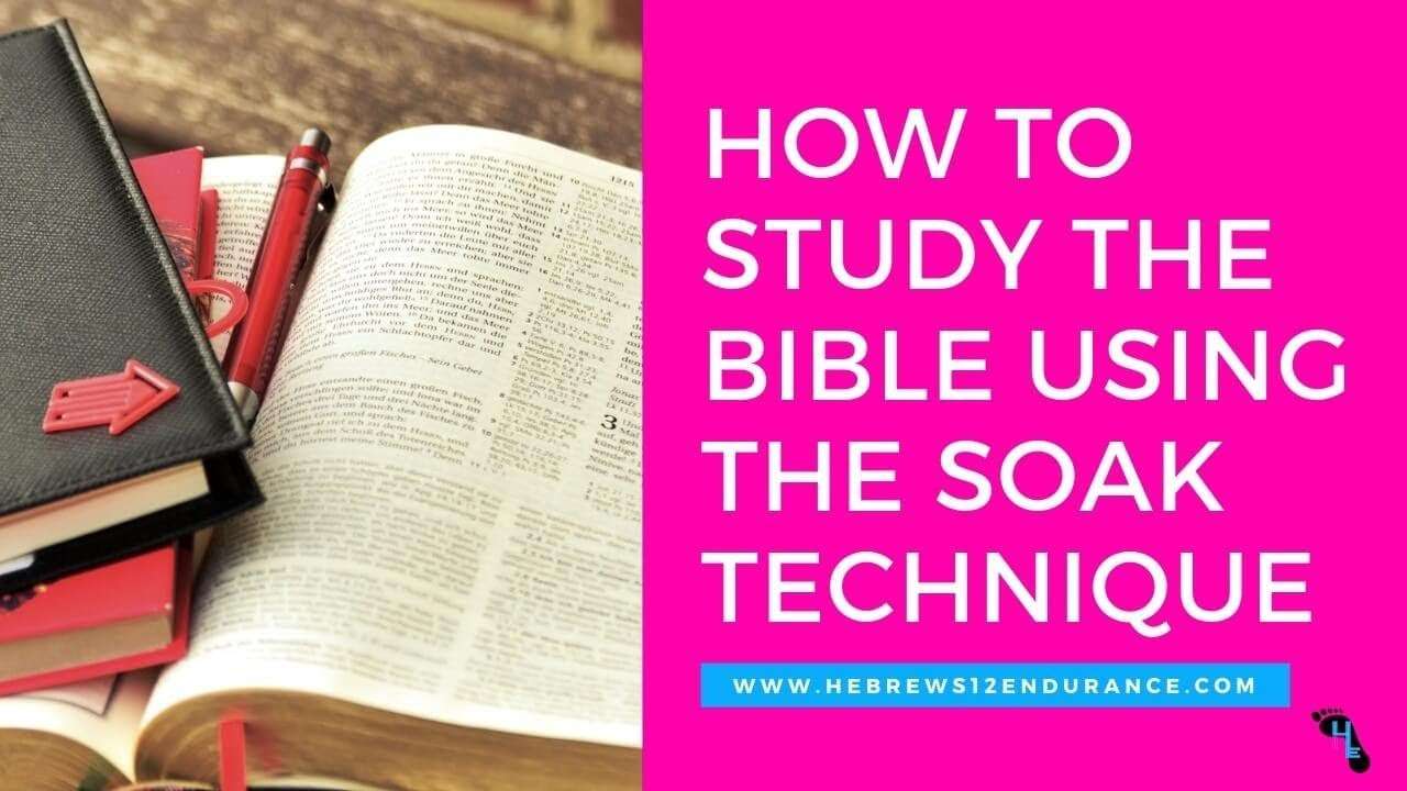 How to Study the Bible Using the SOAK Bible Study Method ...