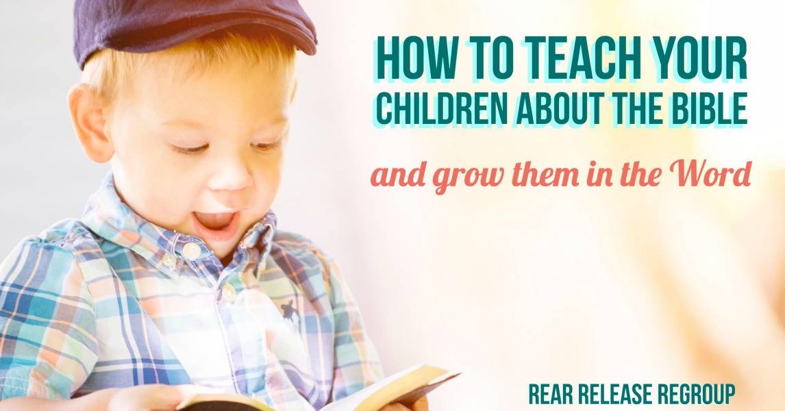 How to teach your children the Bible and grow them in the Word