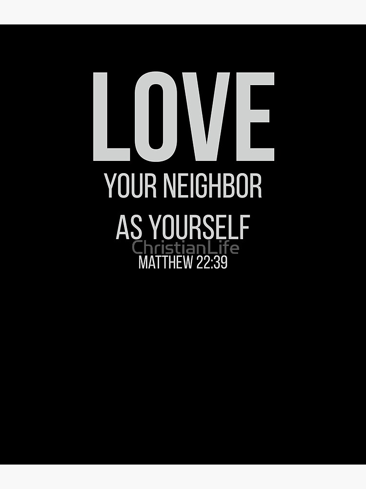 " Love Your Neighbor As Yourself