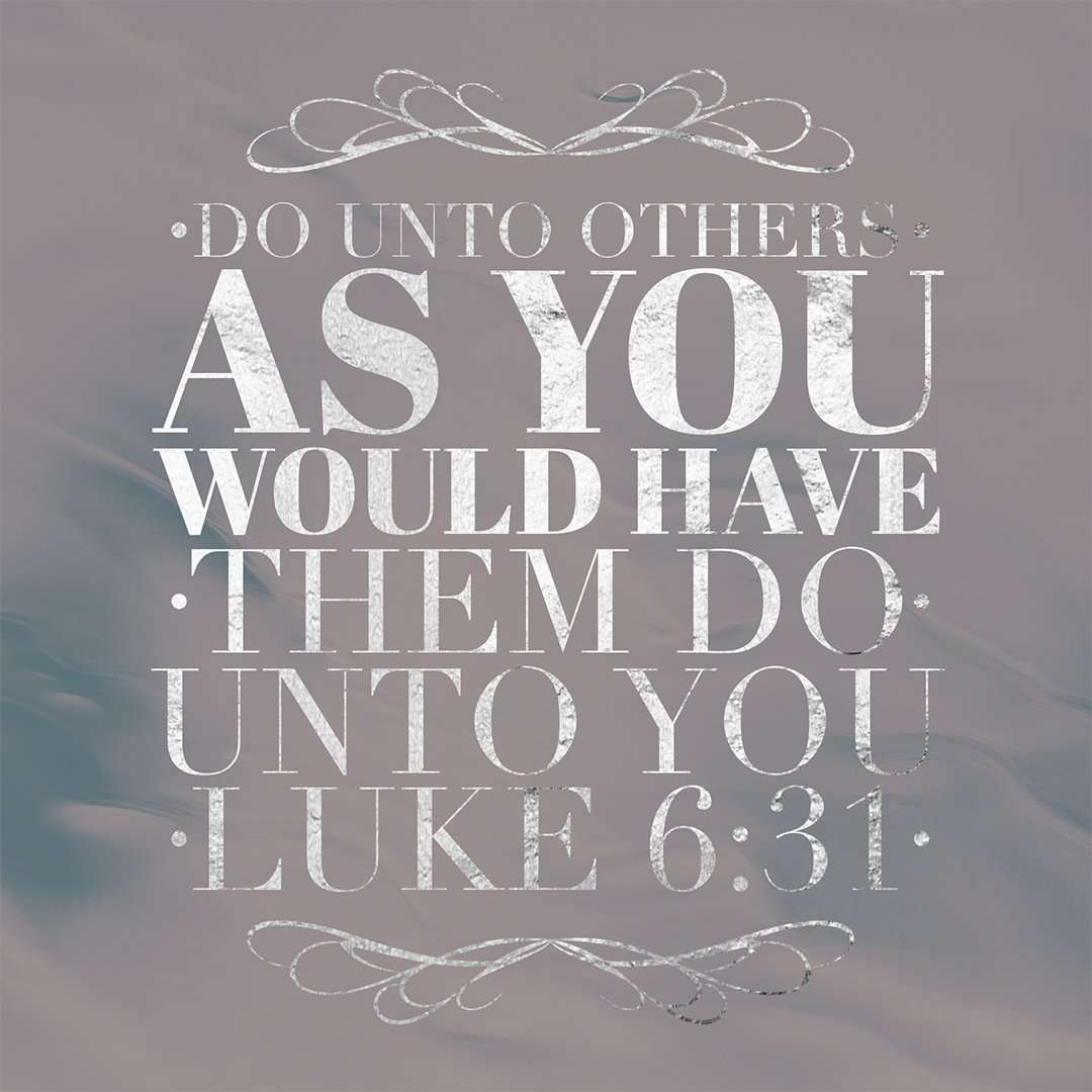 Luke 6:31 Do Unto Others