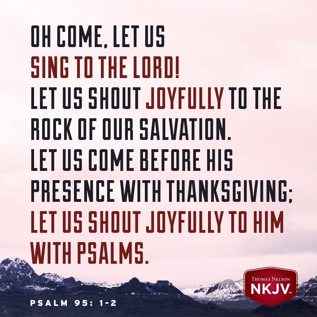 NKJV Verse of the Day: Psalm 95: 1