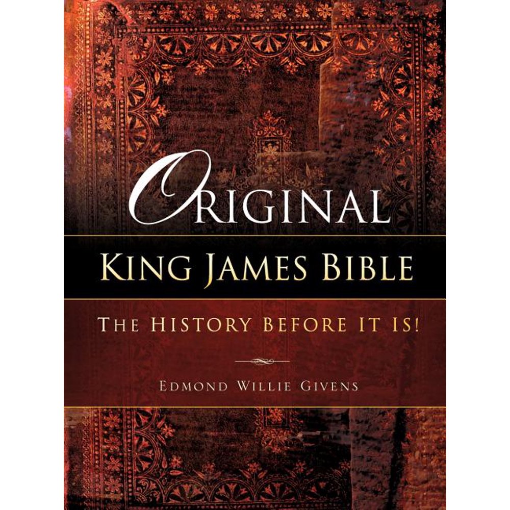Original King James Bible : The History Before It Is!