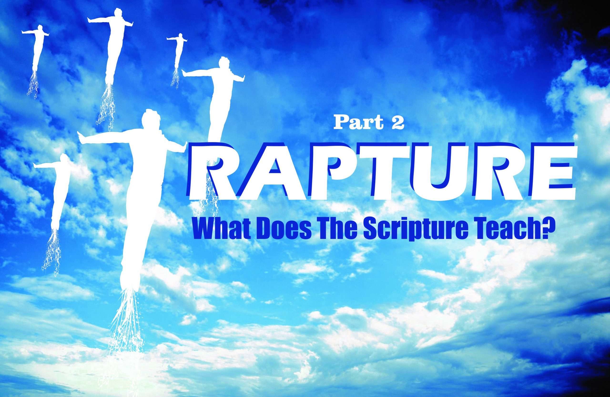 Rapture: What does the Scripture Teach? Part 2/3  WordLife Apostolic ...