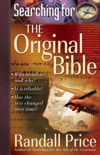 Searching for the Original Bible : Who Wrote It and Why ...