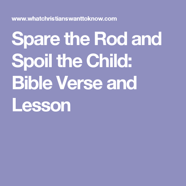 Spare the rod spoil the child bible verse. Spare the rod spoil the ...