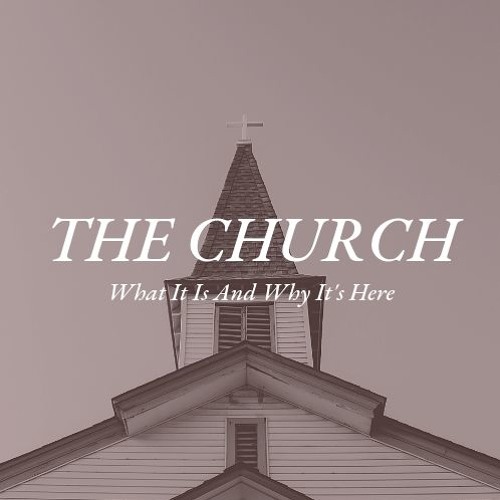 Stream The Church: The Body of Christ by Bayview Bible Church