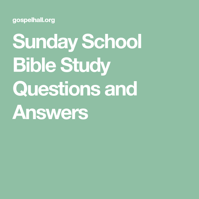 Sunday School Bible Study Questions and Answers