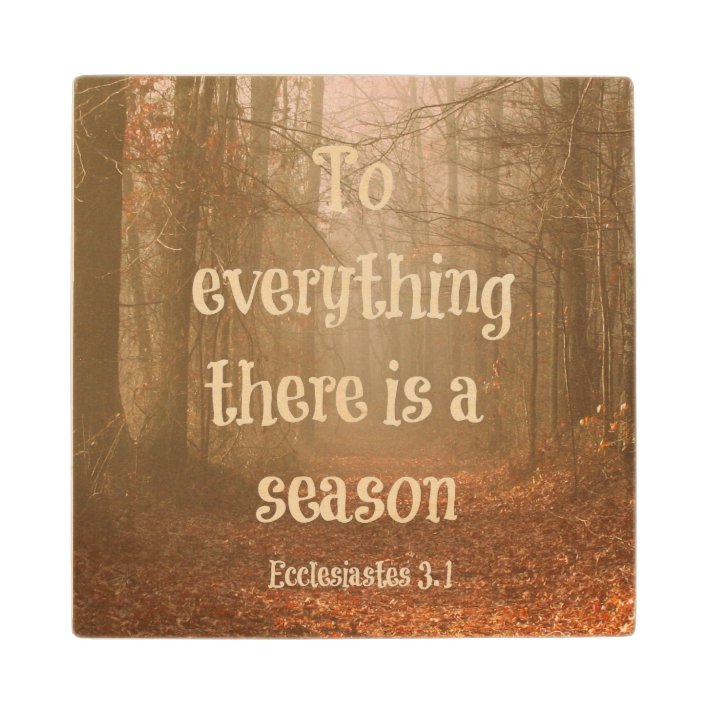 To everything there is a season Bible Verse Wooden Coaster