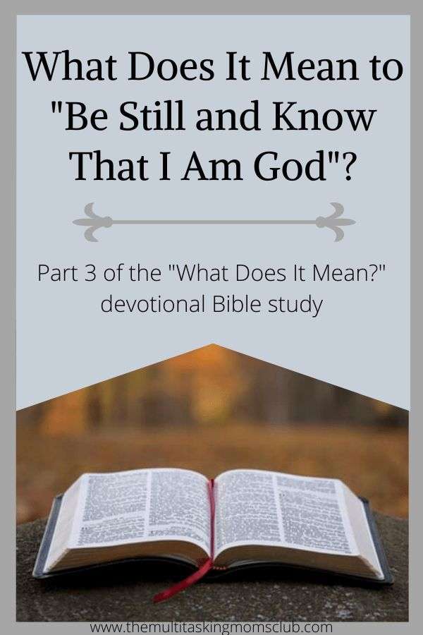 What Does It Mean to " Be Still and Know That I Am God ...