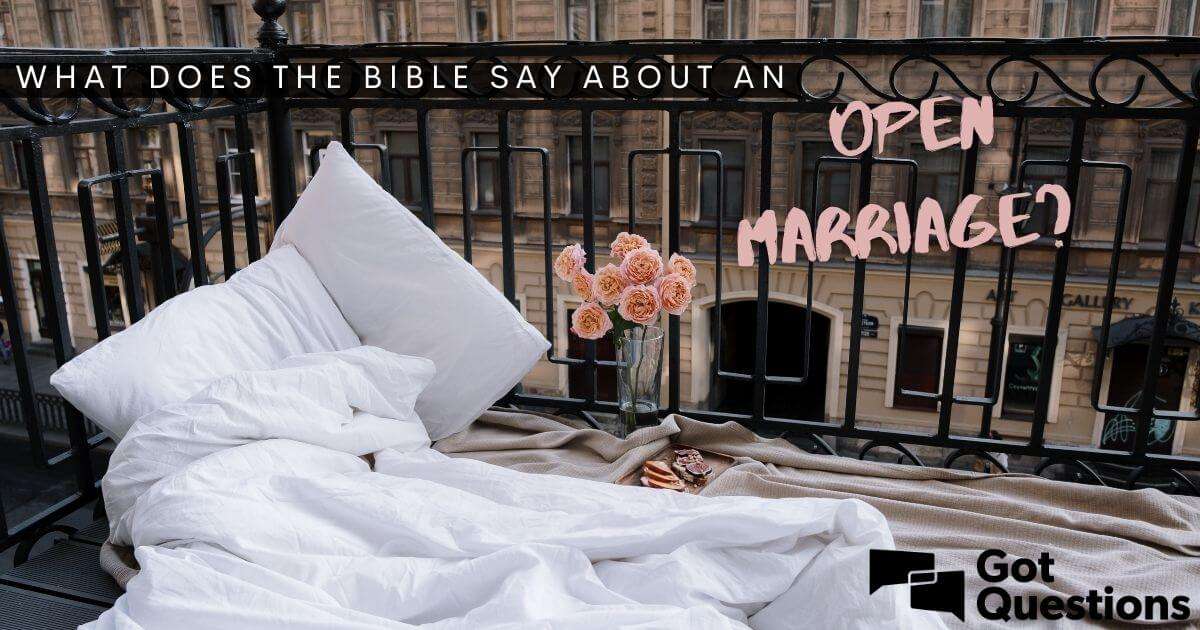What does the Bible say about an open marriage? Does the Bible address ...
