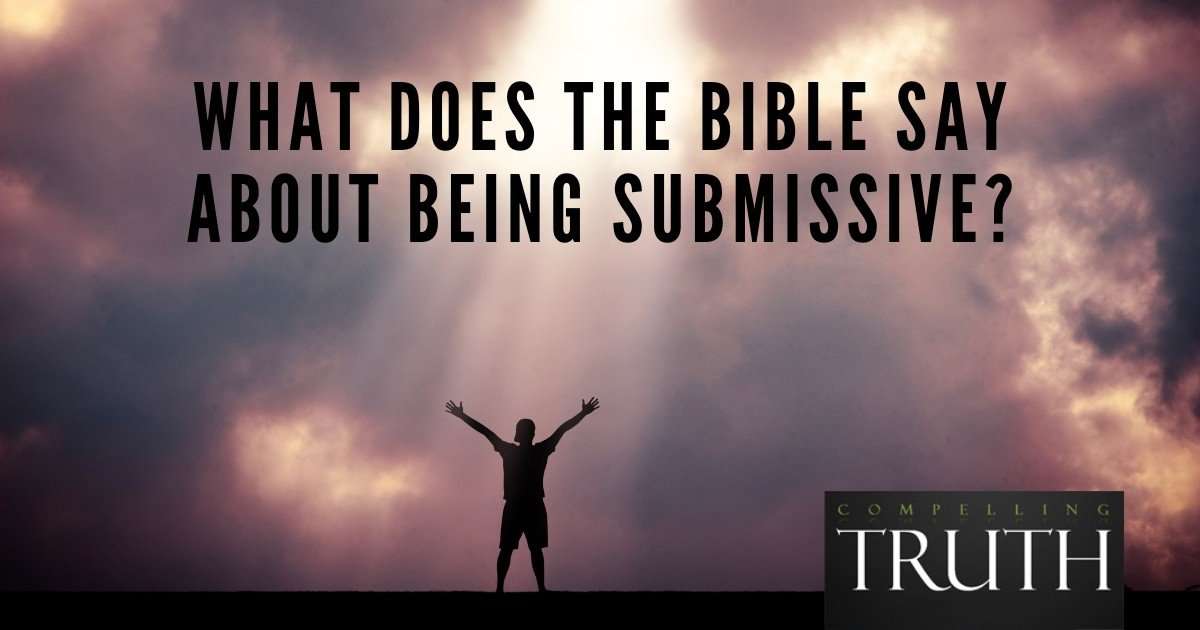 What does the Bible say about being submissive? To whom ...