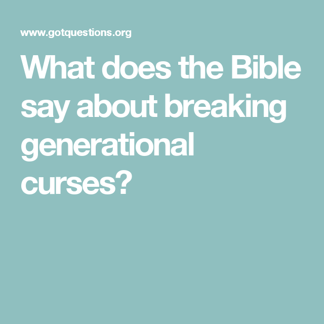 What does the Bible say about breaking generational curses ...