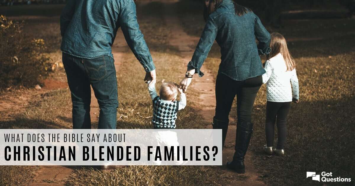 What does the Bible say about Christian blended families ...