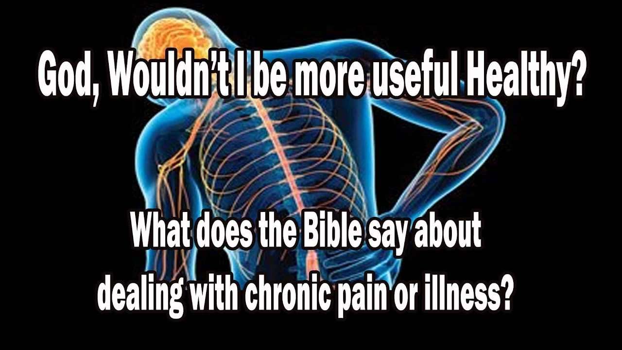 What does the Bible say about Chronic Pain/Illness?