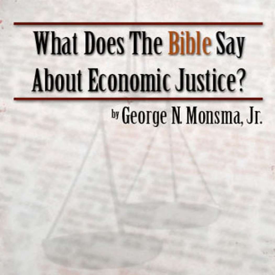 What Does the Bible Say About Economic Justice? by George ...