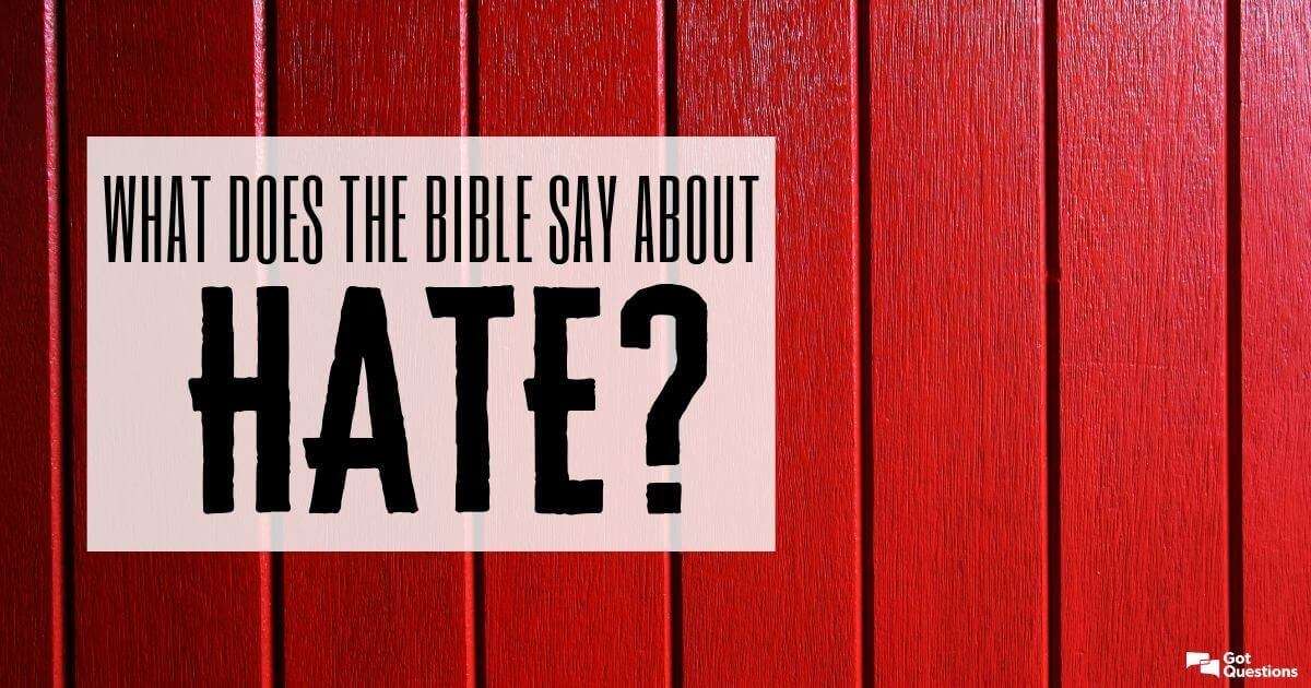 What does the Bible say about hate?