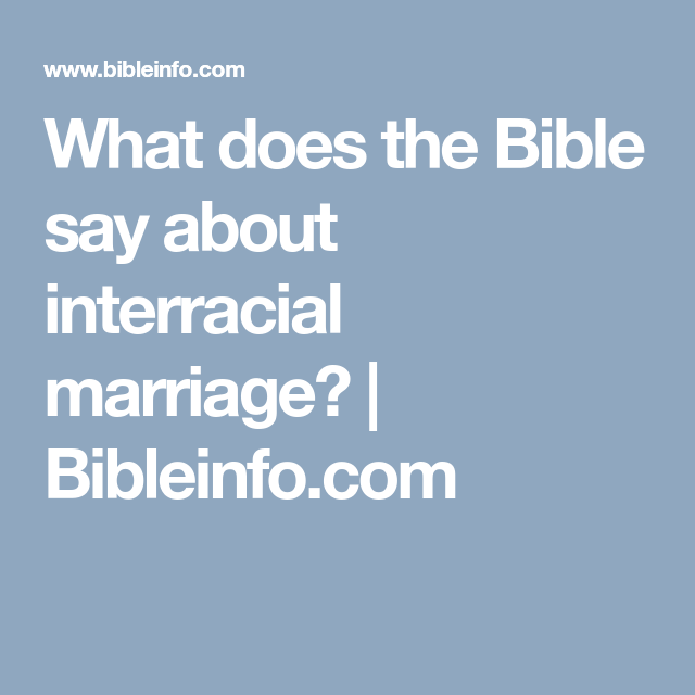 What does the Bible say about interracial marriage ...