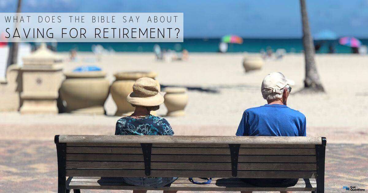 What does the Bible say about saving for retirement ...