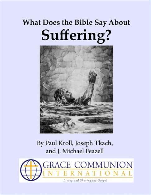 What Does the Bible Say About Suffering? by Paul Kroll ...