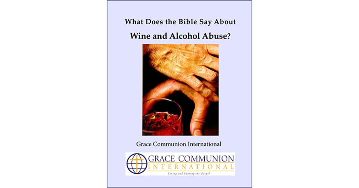 What Does the Bible Say About Wine and Alcohol Abuse? by ...