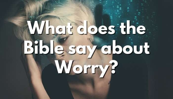 What does the Bible say about worry?
