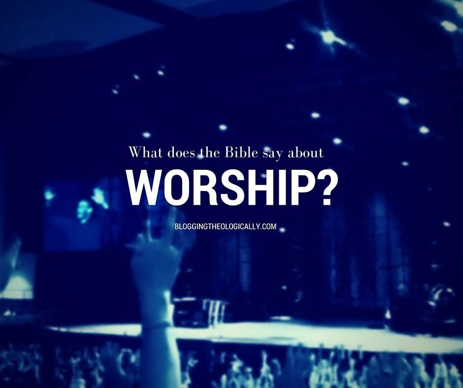 What does the Bible say about worship?