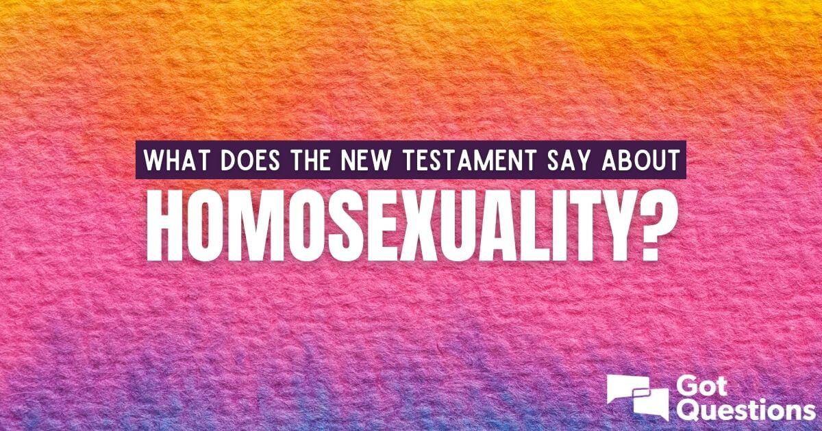 What does the New Testament say about homosexuality?