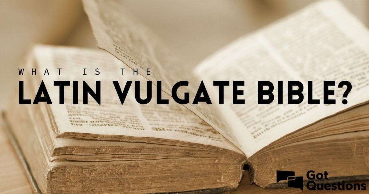 What is the Latin Vulgate Bible?