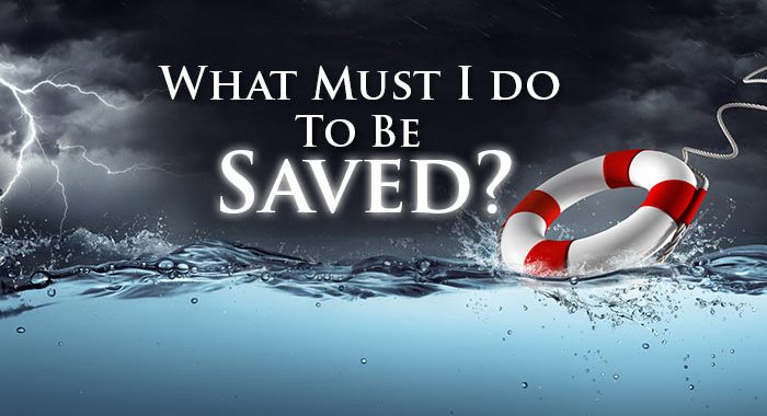 What Must I Do to Be Saved?