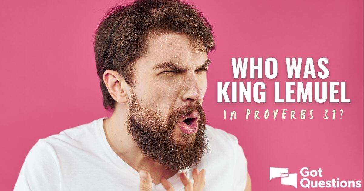 Who was King Lemuel in Proverbs 31?