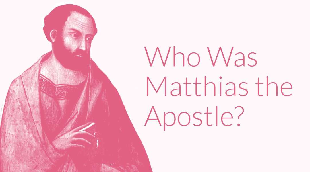 Who Was Matthias the Apostle? The Beginner