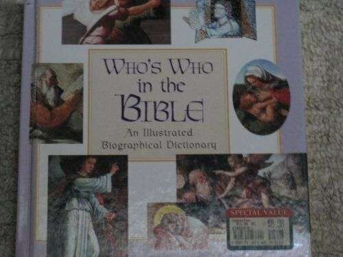 Whos Who in the Bible: An Illustrated Biographical ...
