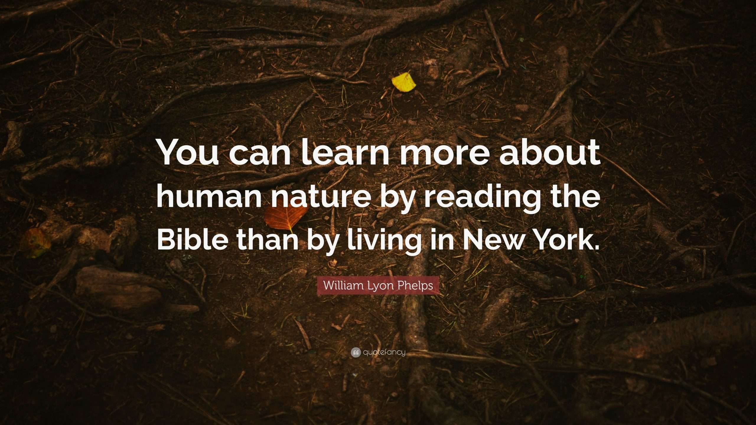 William Lyon Phelps Quote: âYou can learn more about human nature by ...